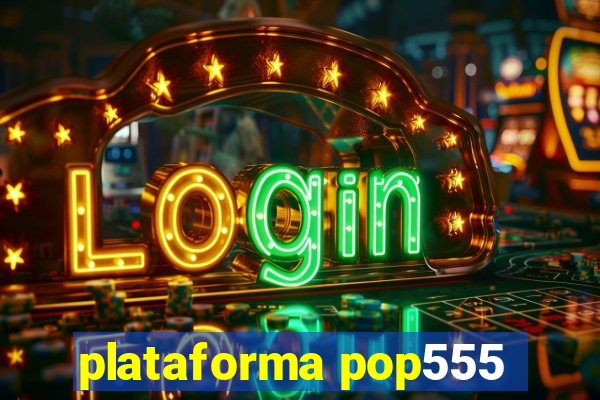 plataforma pop555